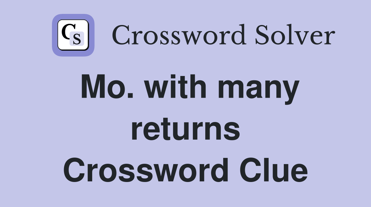 Mo. with many returns Crossword Clue