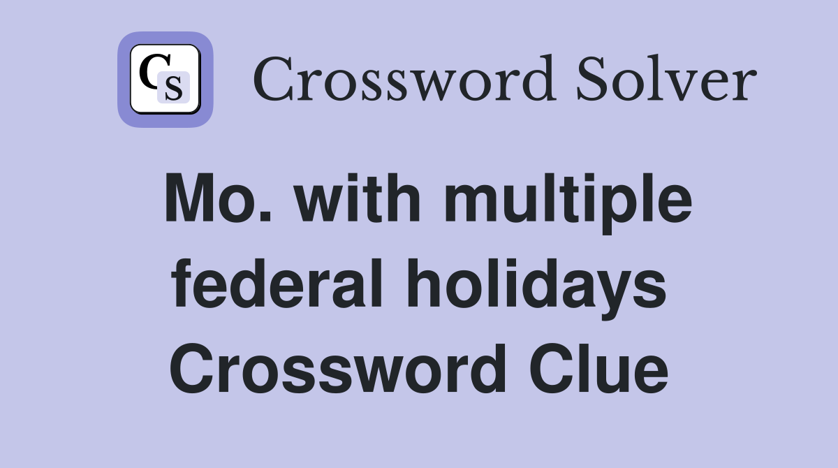 Mo. with multiple federal holidays Crossword Clue