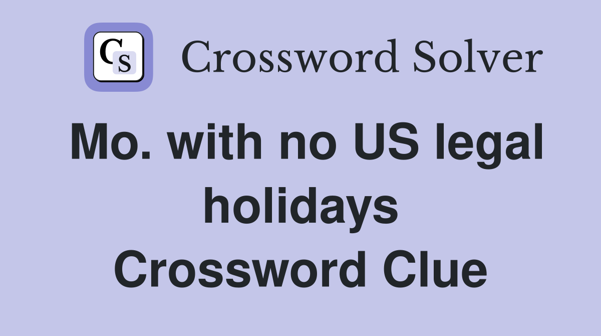Mo. with no US legal holidays Crossword Clue