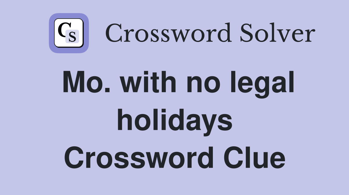 Mo. with no legal holidays Crossword Clue