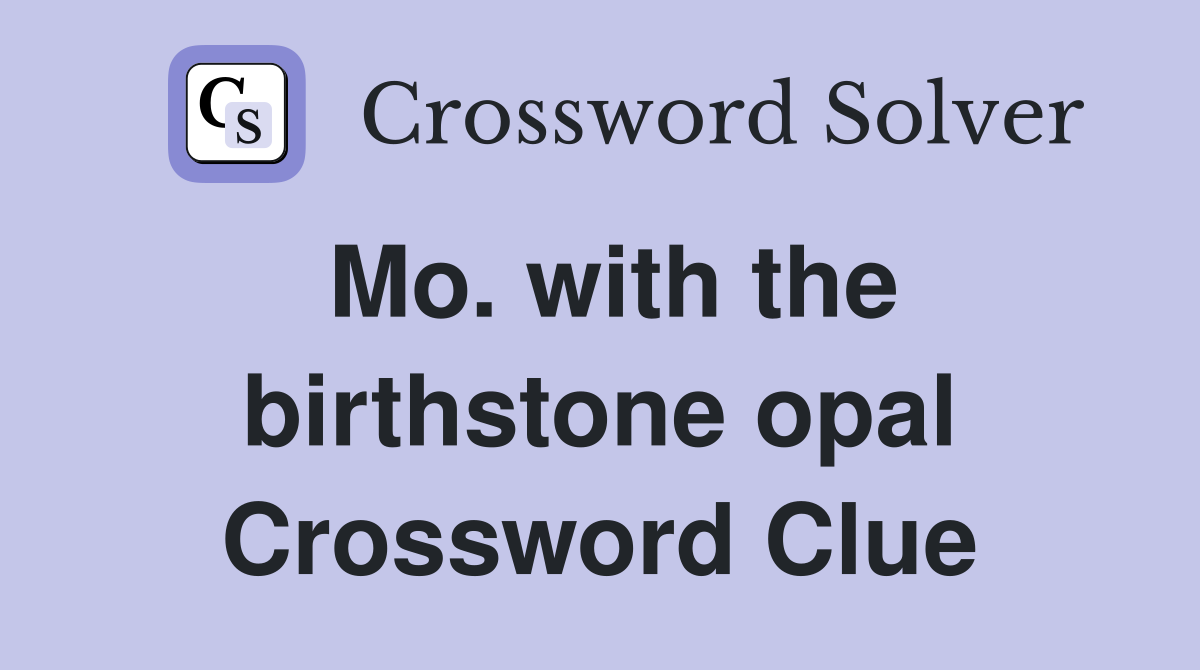 Mo. with the birthstone opal Crossword Clue
