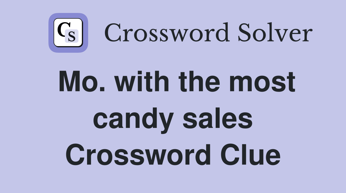 Mo. with the most candy sales Crossword Clue