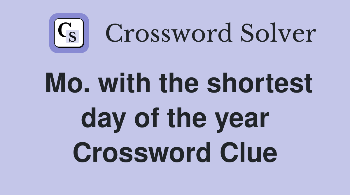 Mo. with the shortest day of the year Crossword Clue