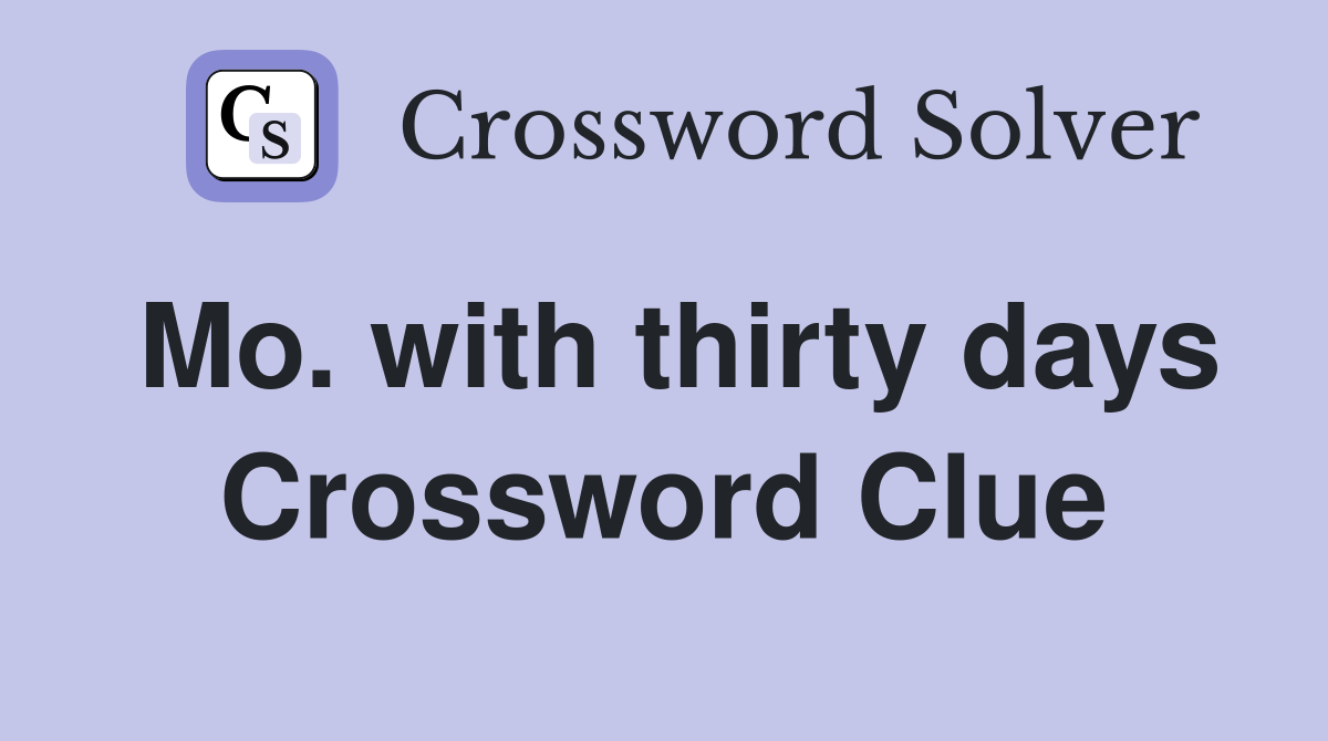 Mo. with thirty days Crossword Clue