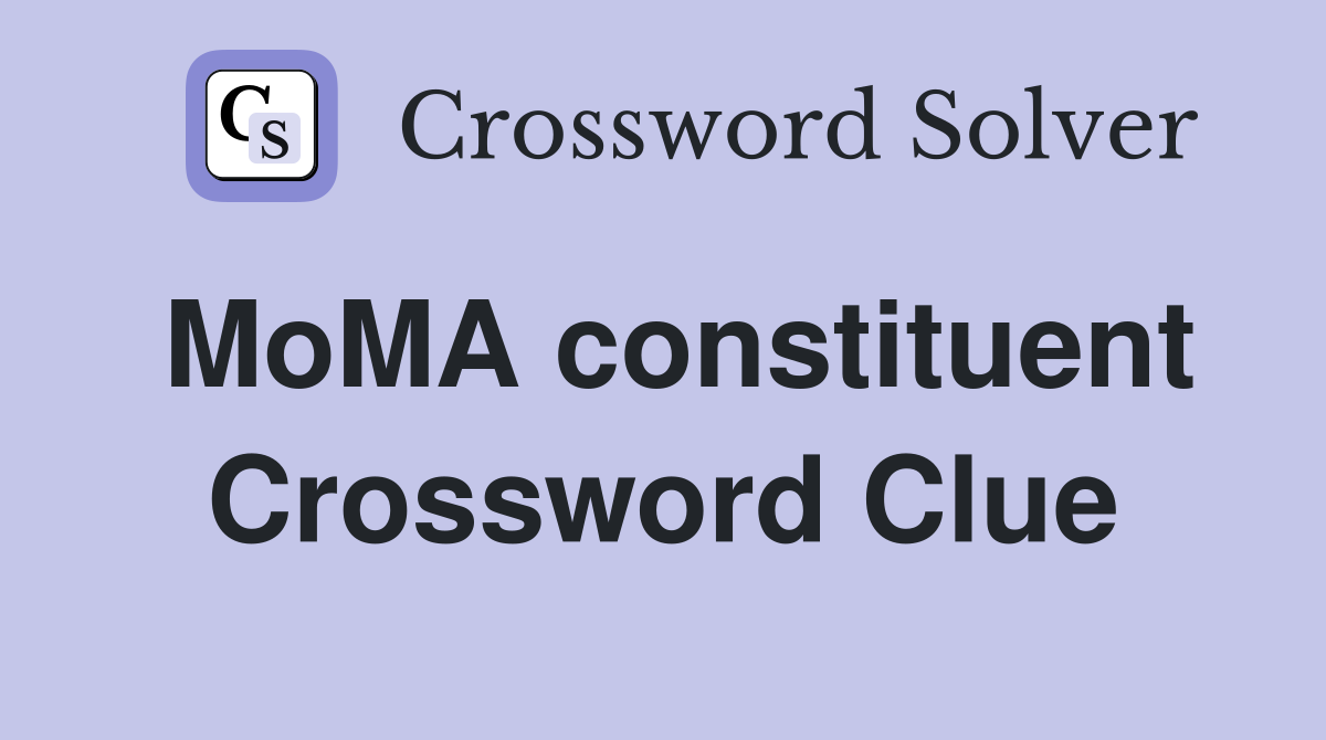 MoMA constituent Crossword Clue