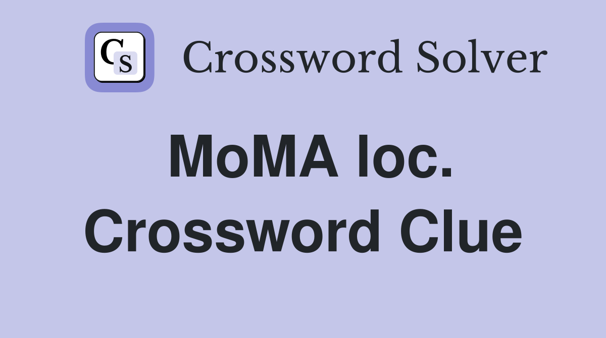 MoMA loc. Crossword Clue