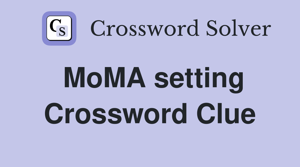 MoMA setting Crossword Clue