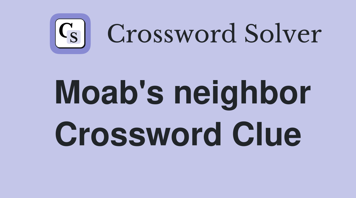 Moab's neighbor Crossword Clue