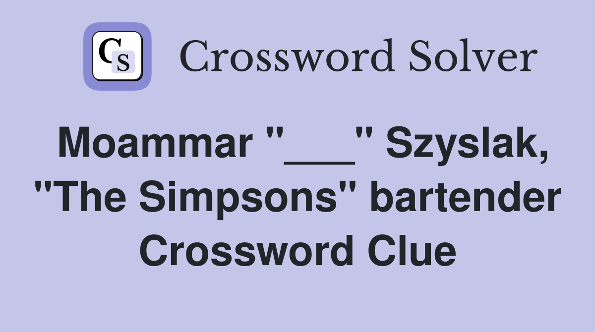 Moammar "___" Szyslak, "The Simpsons" bartender Crossword Clue