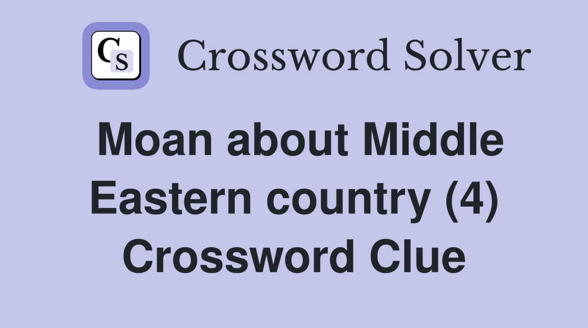 Moan about Middle Eastern country (4) Crossword Clue