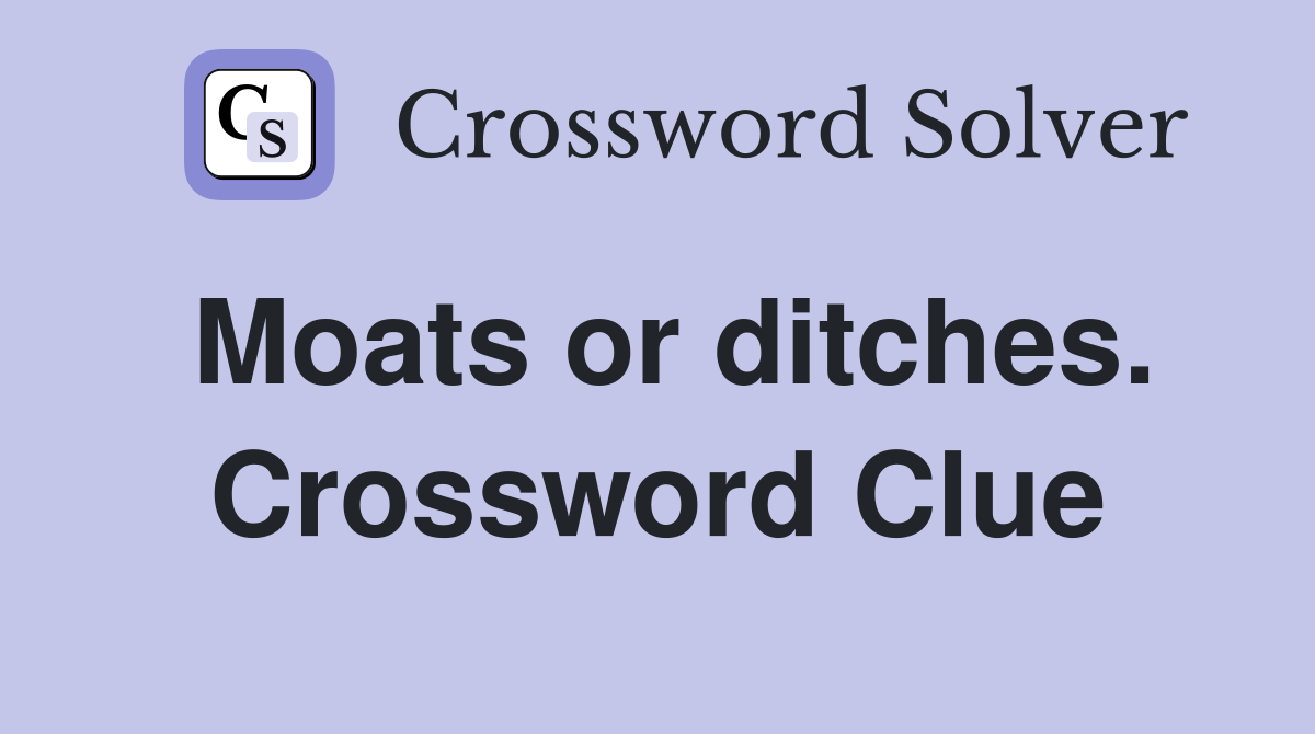 Moats or ditches. Crossword Clue