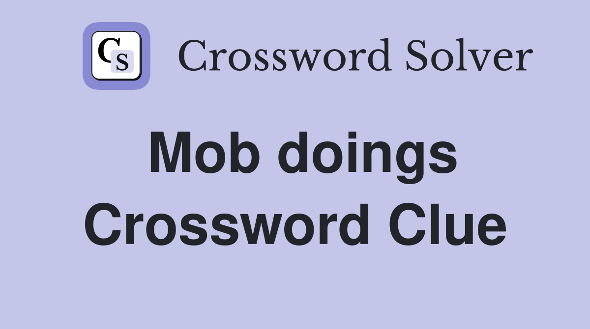 Mob doings Crossword Clue