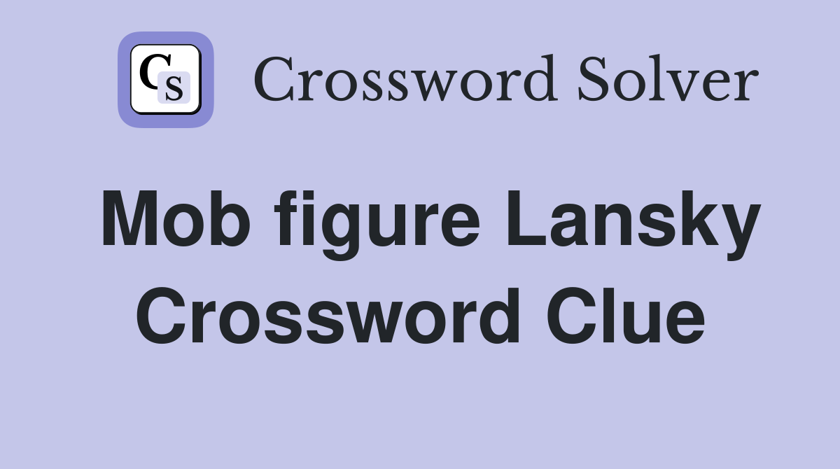 Mob figure Lansky Crossword Clue