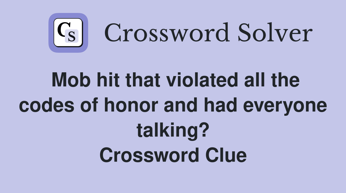 Mob hit that violated all the codes of honor and had everyone talking? Crossword Clue