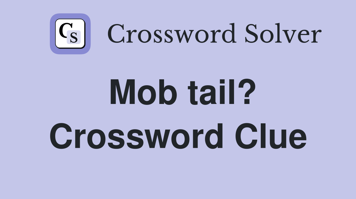 Mob tail? Crossword Clue