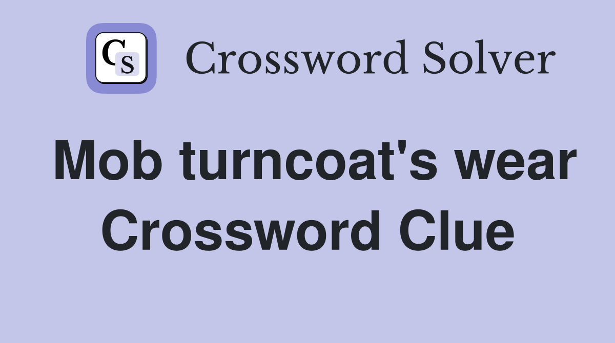 Mob turncoat's wear Crossword Clue