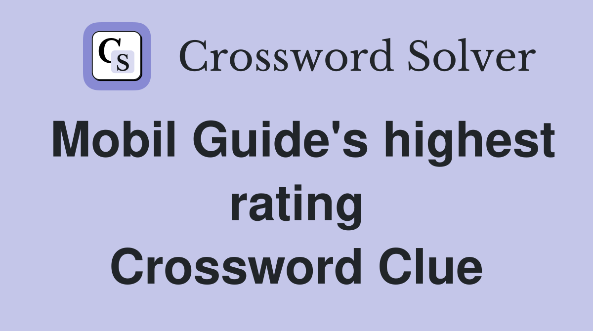 Mobil Guide's highest rating Crossword Clue