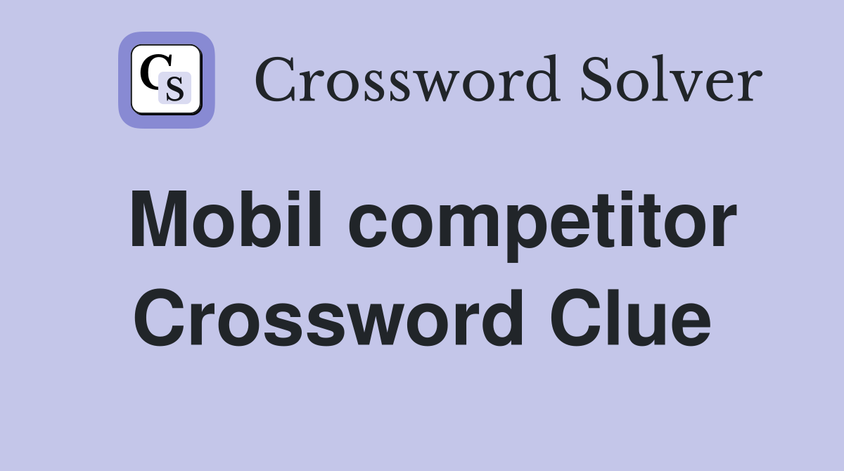 Mobil competitor Crossword Clue
