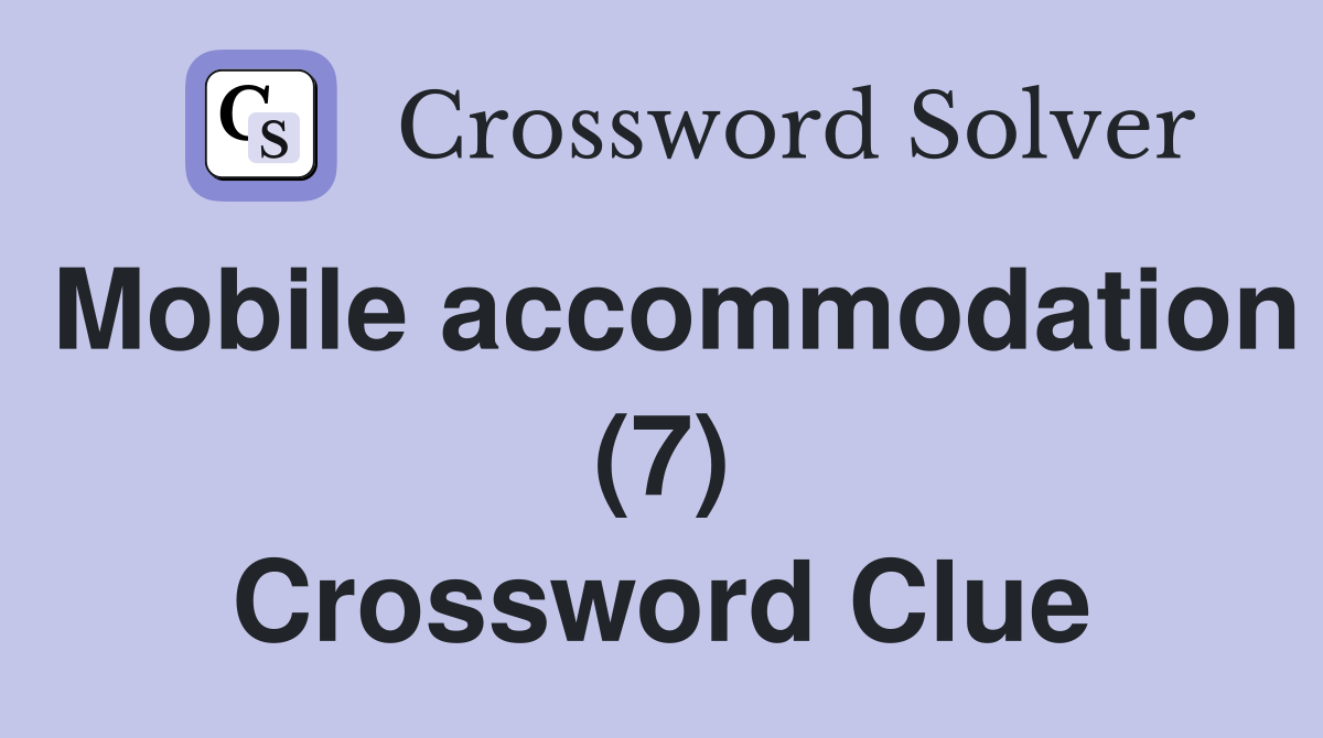 Mobile accommodation (7) Crossword Clue