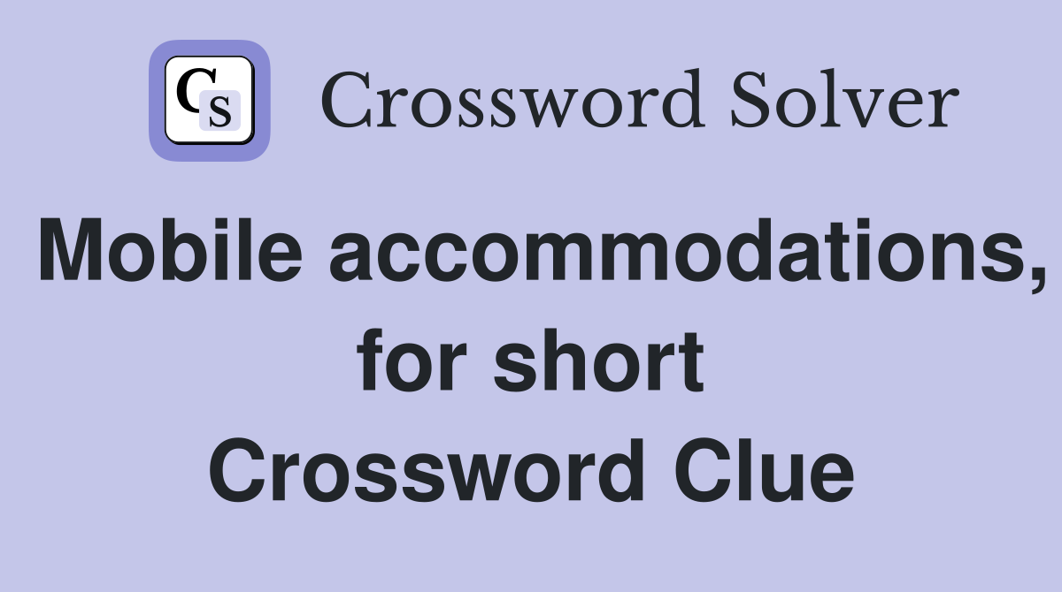 Mobile accommodations, for short Crossword Clue