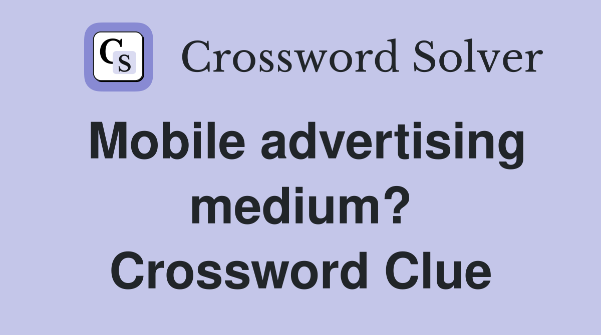 Mobile advertising medium? Crossword Clue