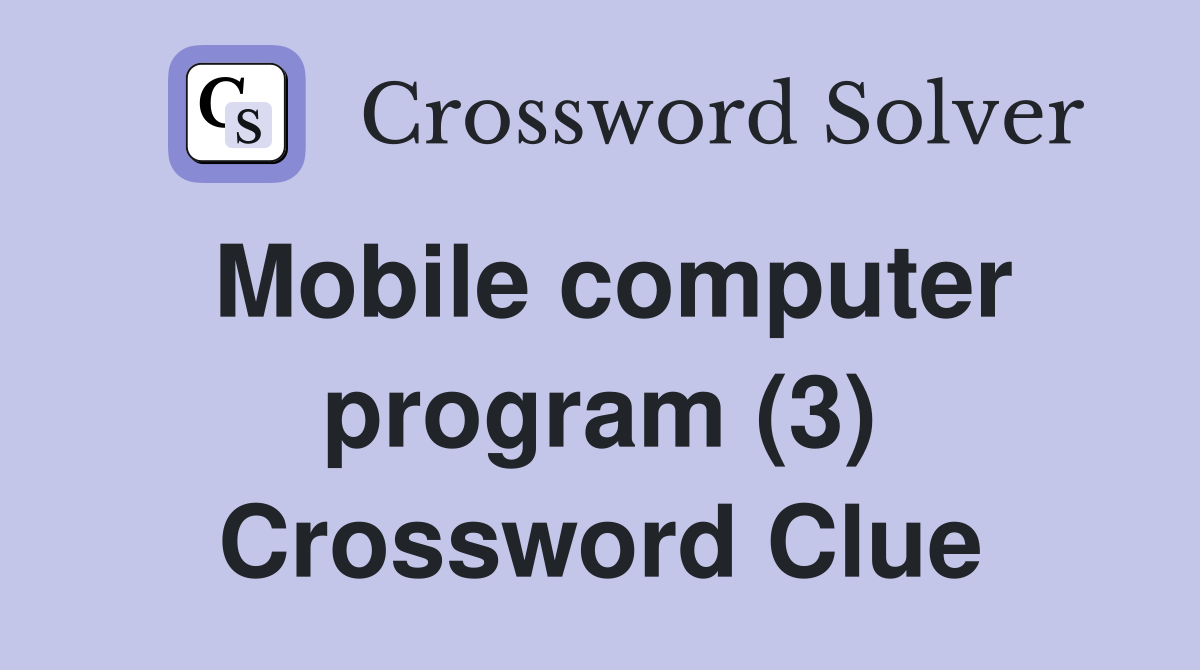Mobile computer program (3) Crossword Clue
