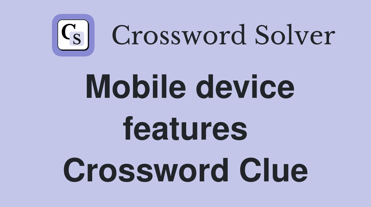 Mobile device features Crossword Clue