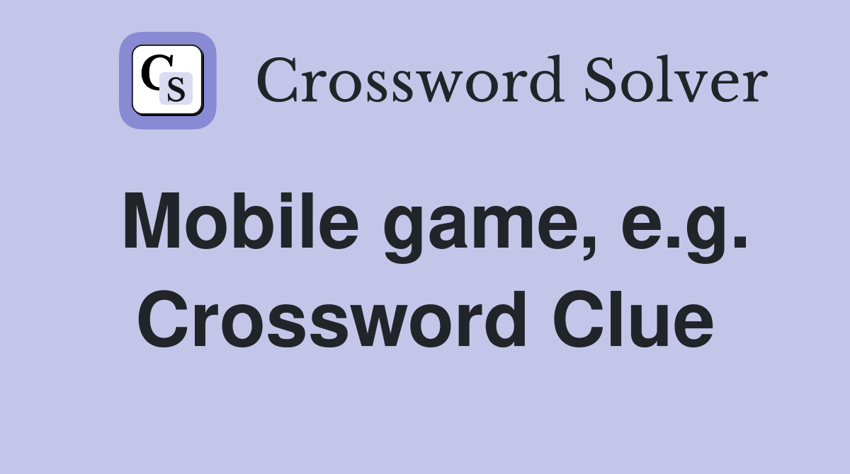 Mobile game, e.g. Crossword Clue