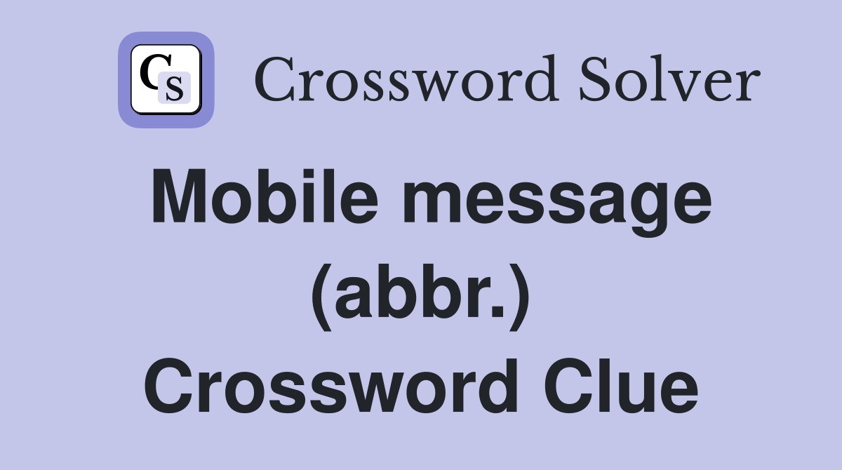 Mobile message (abbr.) Crossword Clue