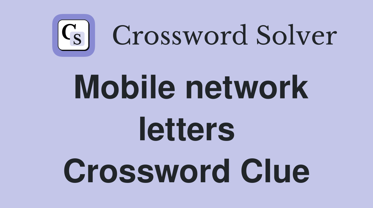 Mobile network letters Crossword Clue