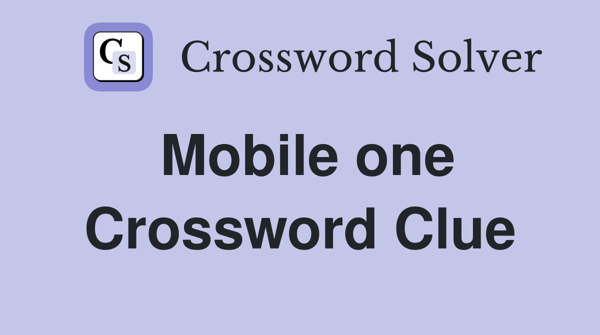 Mobile one Crossword Clue