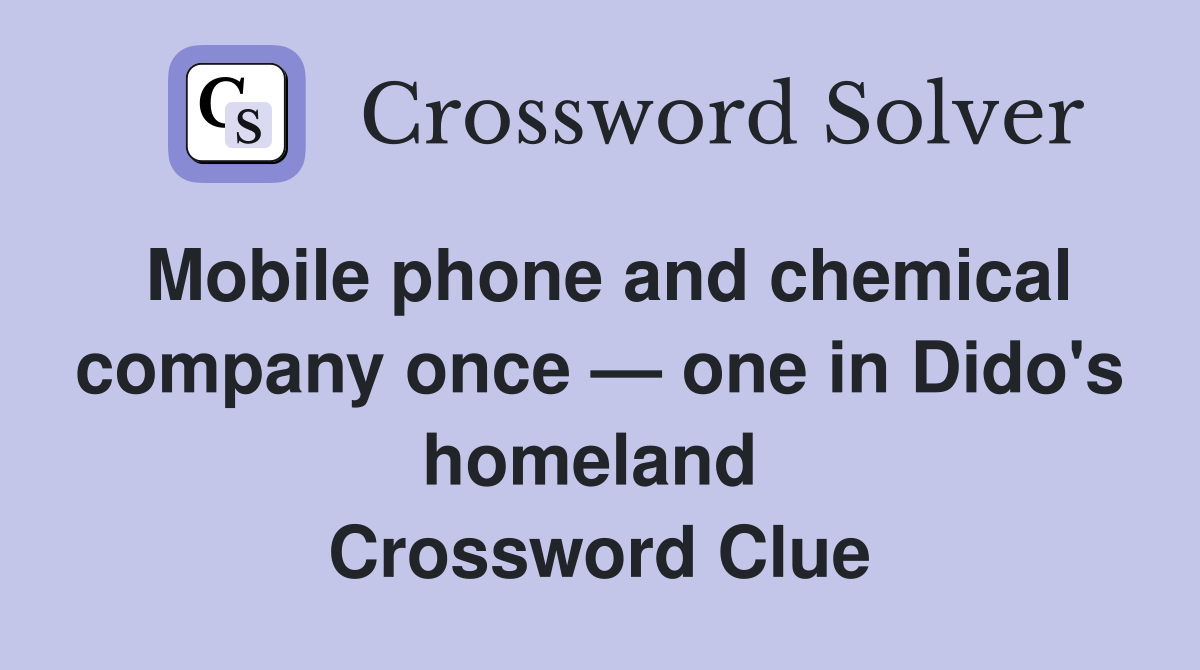 Mobile phone and chemical company once — one in Dido's homeland  Crossword Clue