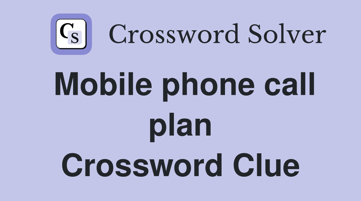 Mobile phone call plan Crossword Clue