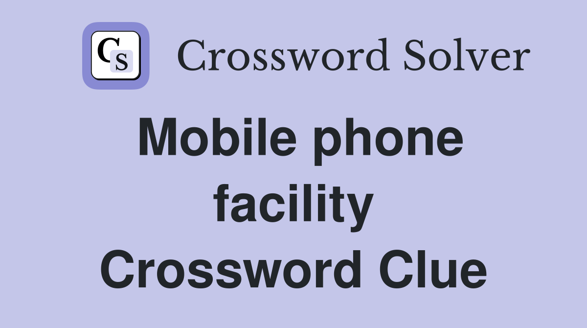 Mobile phone facility Crossword Clue