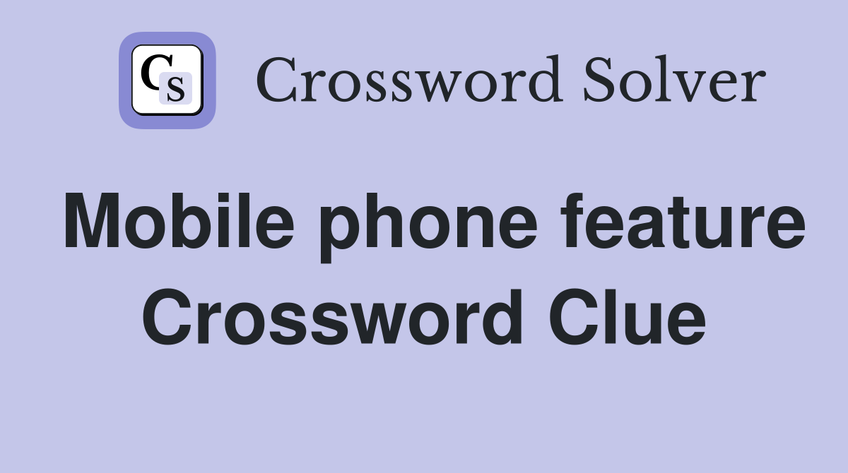 Mobile phone feature Crossword Clue