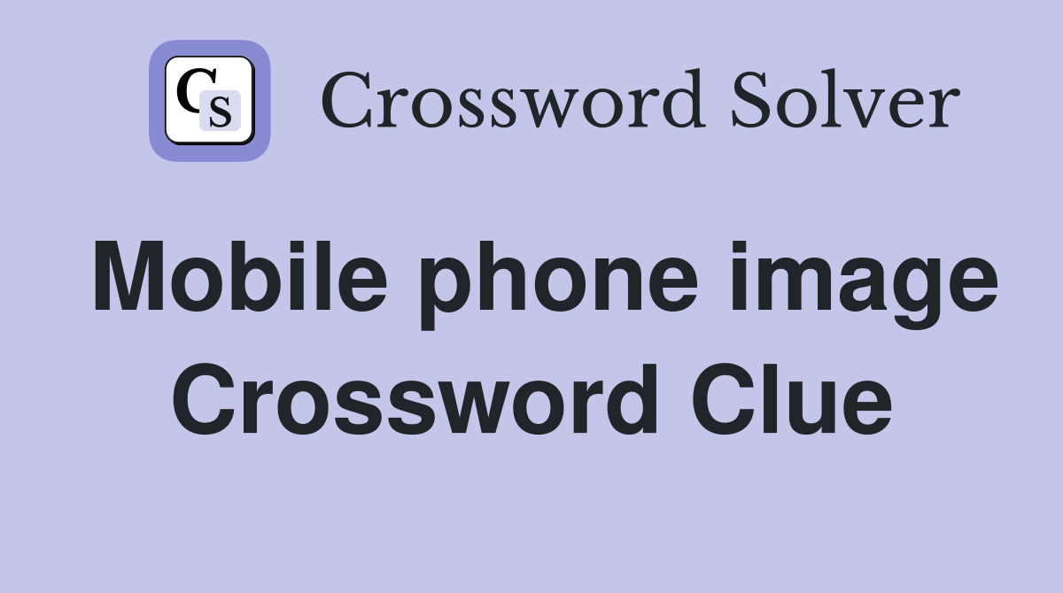 Mobile phone image Crossword Clue