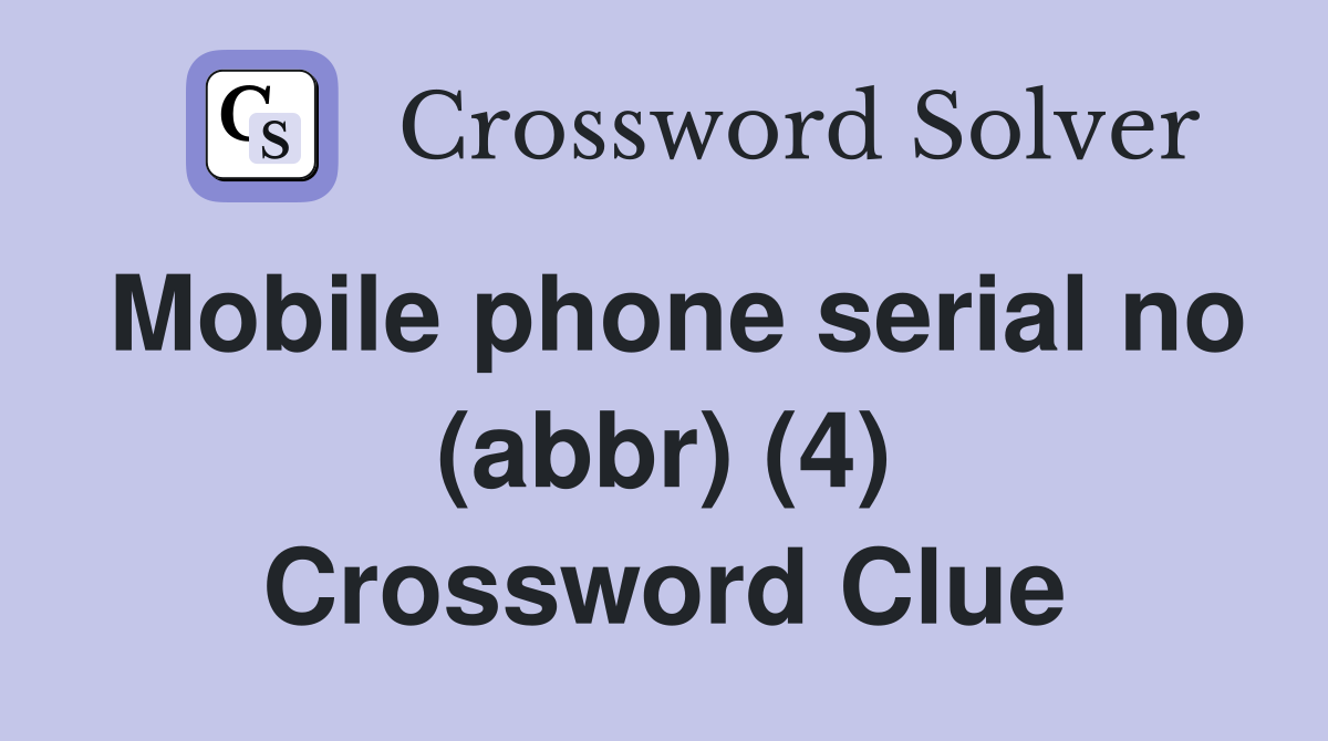 Mobile phone serial no (abbr) (4) Crossword Clue