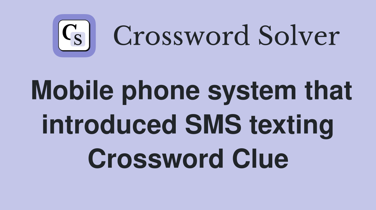 Mobile phone system that introduced SMS texting Crossword Clue
