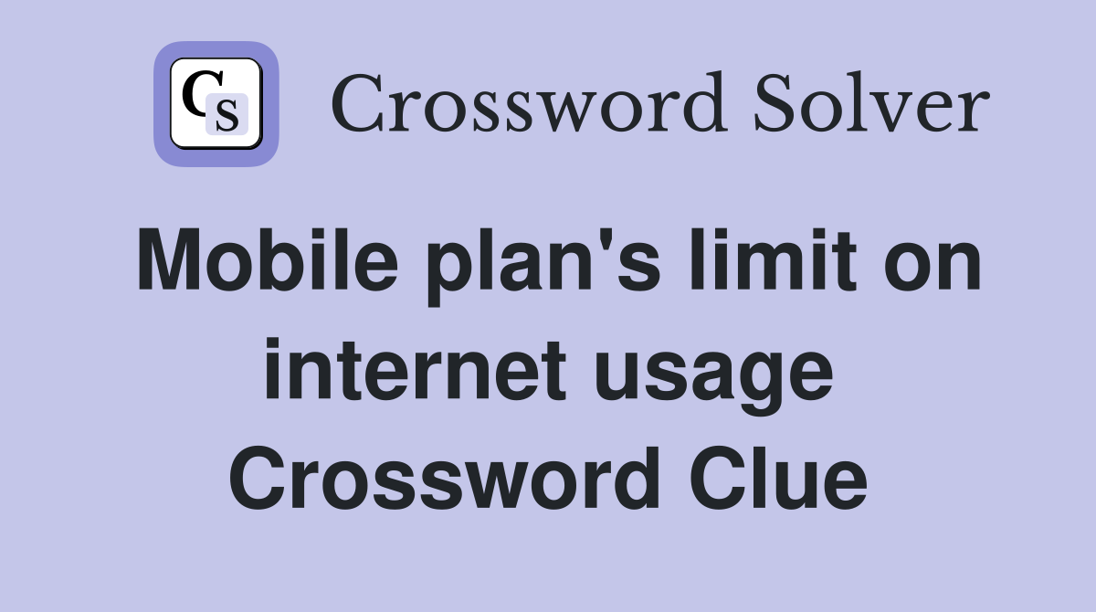 Mobile plan's limit on internet usage Crossword Clue