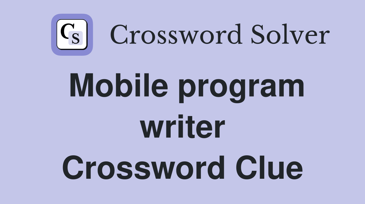 Mobile program writer Crossword Clue