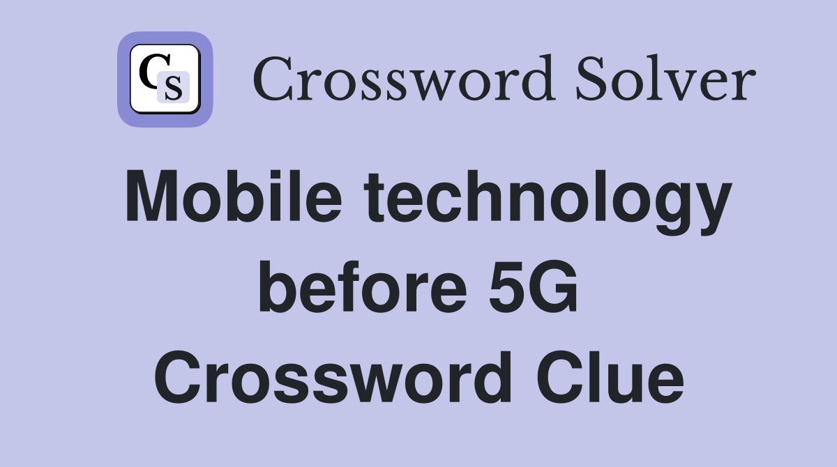 Mobile technology before 5G Crossword Clue