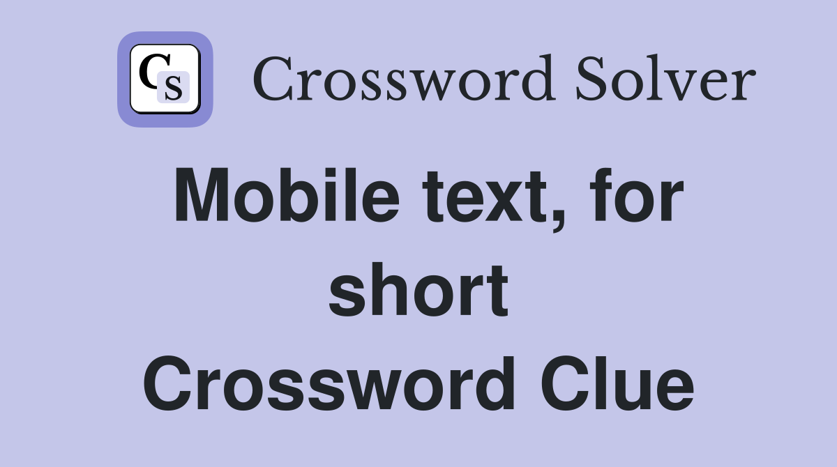 Mobile text, for short Crossword Clue