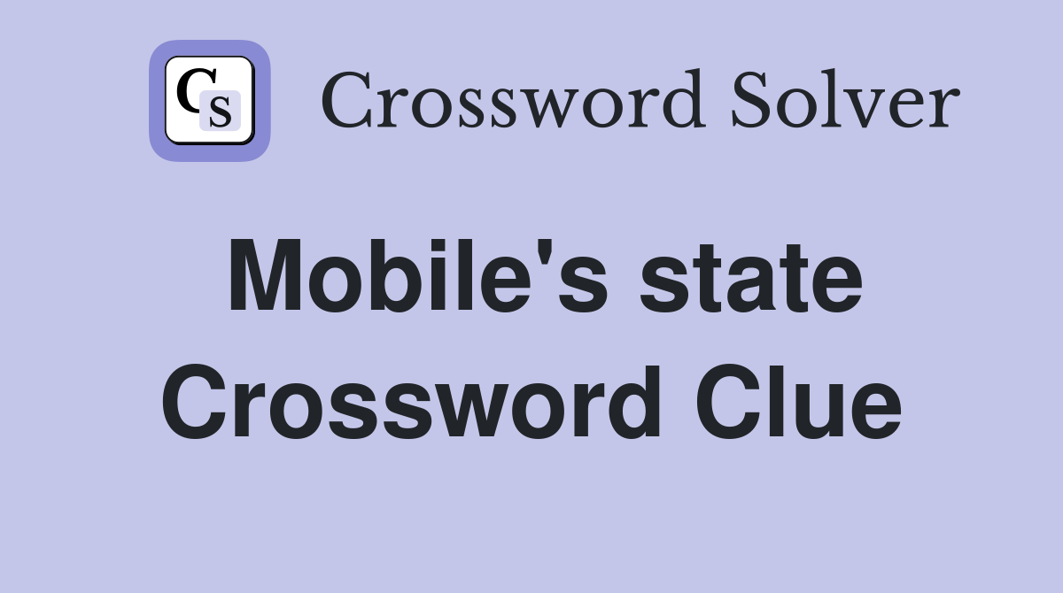 Mobile's state Crossword Clue