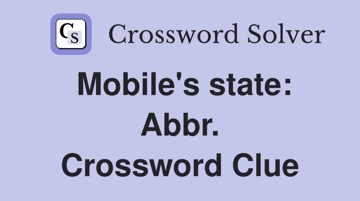 Mobile's state: Abbr. Crossword Clue