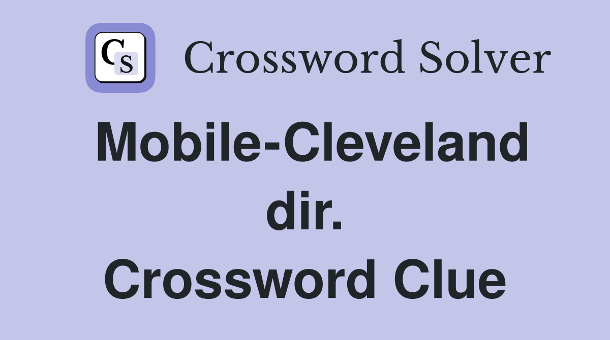 Mobile-Cleveland dir. Crossword Clue
