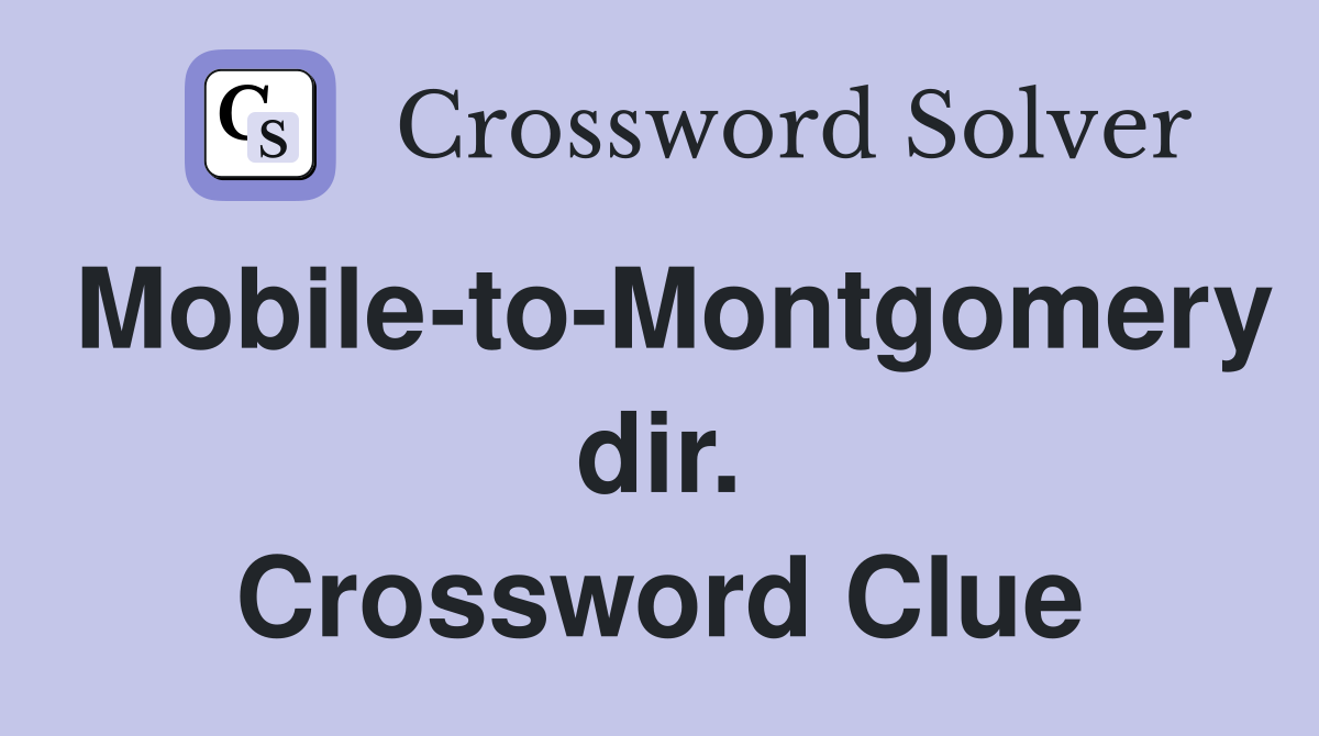 Mobile-to-Montgomery dir. Crossword Clue