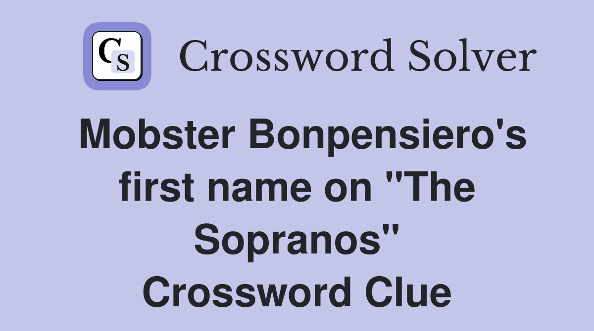 Mobster Bonpensiero's first name on "The Sopranos" Crossword Clue