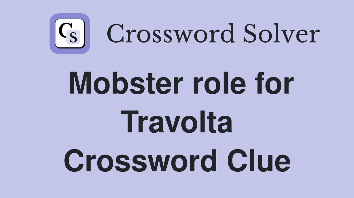 Mobster role for Travolta Crossword Clue