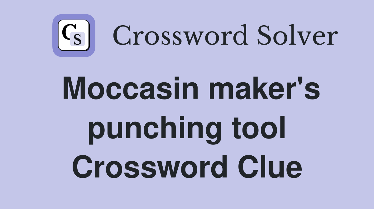 Moccasin maker's punching tool Crossword Clue