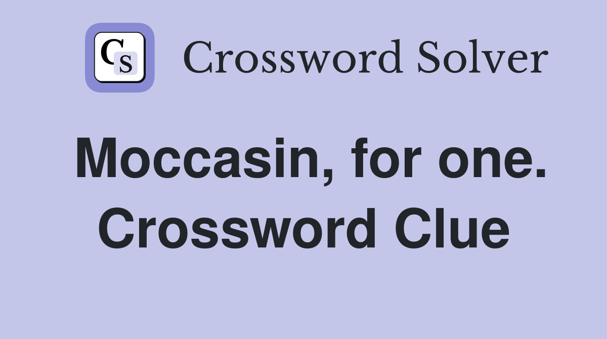 Moccasin, for one. Crossword Clue